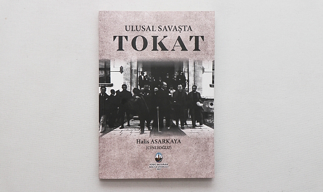 "Ulusal Savaşta Tokat" Kitabı Çıktı