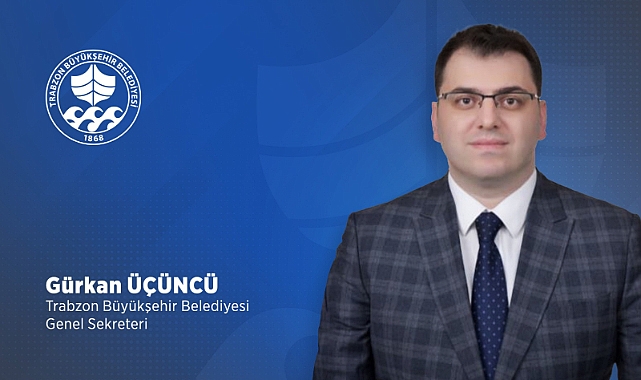 Trabzon Büyükşehir Belediyesi'nin Yeni Genel Sekreteri Belli Oldu