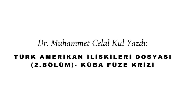 Türk Amerikan İlişkileri (Bölüm 2) - Küba Füze Krizi