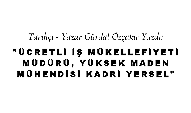 Ücretli İş Mükellefiyeti Müdürü Yüksek Maden Mühendisi Kadri Yersel