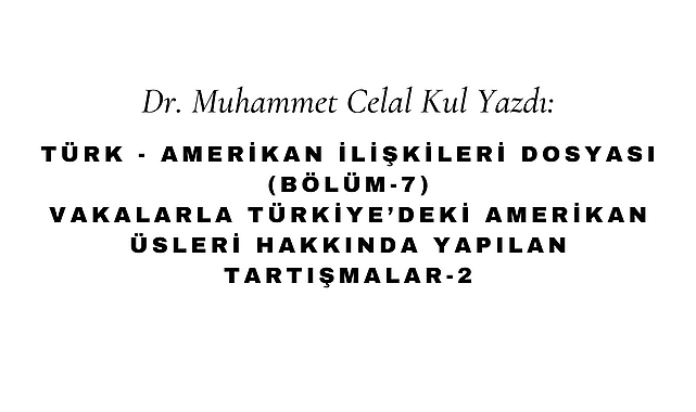 Vakalarla Türkiye'deki Amerikan Üsleri Hakkında Yapılan Tartışmalar-2
