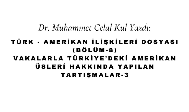 Vakalarla Türkiye'deki Amerikan Üsleri Hakkında Yapılan Tartışmalar-3