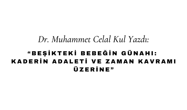 Beşikteki Bebeğin Günahı: Kaderin Adaleti ve Zaman Kavramı Üzerine