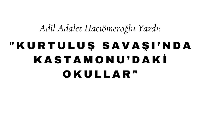 Kurtuluş Savaşı'nda Kastamonu'daki Okullar