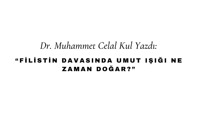 Filistin Davasında Umut Işığı Ne Zaman Doğar?