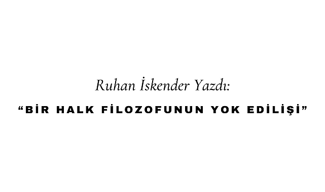 Bir Halk Filozofunun Yok Edilişi