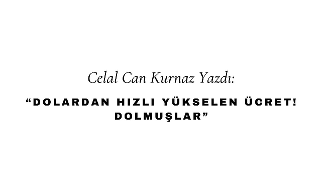 Dolardan Daha Hızlı Yükselen Ücret! Dolmuşlar