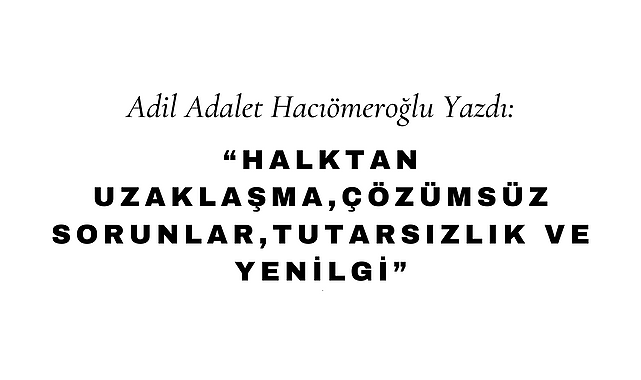 Halktan Uzaklaşma, Çözümsüz Sorunlar, Tutarsızlık ve Yenilgi