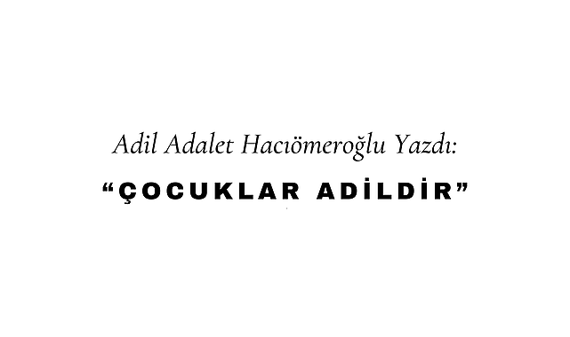 Çocuklar Adildir