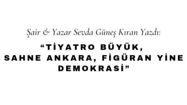 Tiyatro Büyük, Sahne Ankara, Figüran Yine Demokrasi