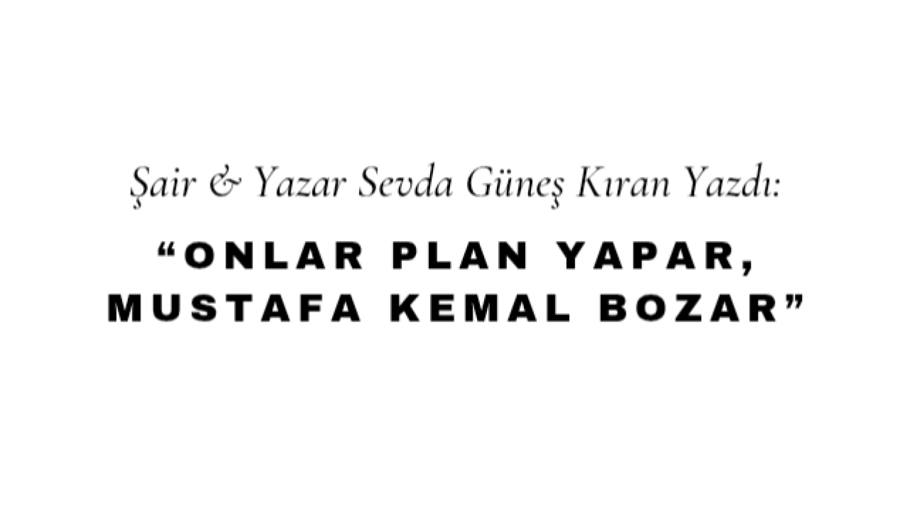 Onlar Plan Yapar, Mustafa Kemal Bozar